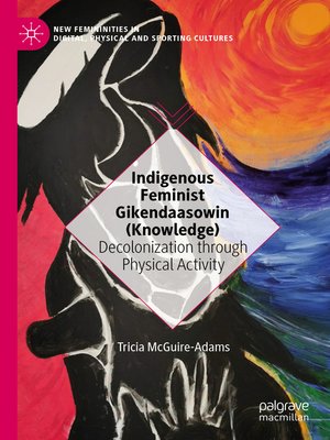 cover image of Indigenous Feminist Gikendaasowin (Knowledge)